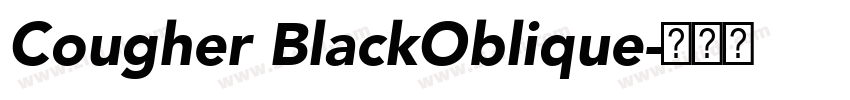Cougher BlackOblique字体转换 Cougher BlackOblique字体转换